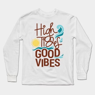 High Tides Good Vibes Long Sleeve T-Shirt